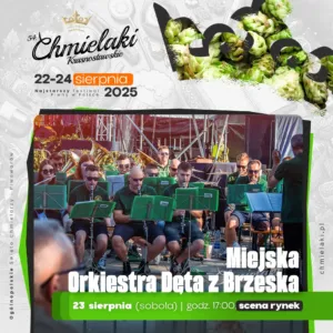 MIEJSKA ORKIESTRA DĘTA Z BRZESKA NA CHMIELAKACH 2025!